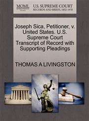 Joseph Sica, Petitioner, v. United States. U.S. Supreme Court Transcript of Record with Supporting Pleadings,1270680773,9781270680772