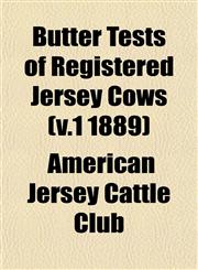 Butter Tests of Registered Jersey Cows (v.1 1889),1152877062,9781152877061