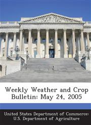 Weekly Weather and Crop Bulletin May 24, 2005,1288627858,9781288627851