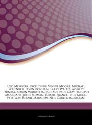 Articles On Ufo Members, including Vinnie Moore, Michael Schenker, Jason Bonham, Larry Wallis, Aynsley Dunbar, Simon Wright (musician), Paul Gray (english Musician), John Sloman, Robbie France, Phil Mogg, Pete Way, Bernie Marsden,1243296119,9781243296115