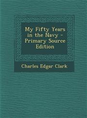 My Fifty Years in the Navy,1289477140,9781289477141