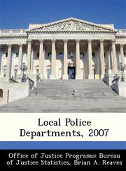 Local Police Departments, 2007,1249589258,9781249589259