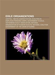 Exile organizations Central Tibetan Administration, Scouting in displaced persons camps, Government in exile, Vietnamese Scout Association,115759719X,9781157597193