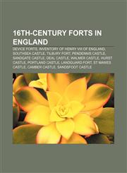 16th-century forts in England Device Forts, Inventory of Henry VIII of England, Southsea Castle, Tilbury Fort, Pendennis Castle,1158102887,9781158102884