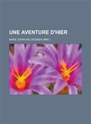 Une Aventure D'Hier,1235997006,9781235997006