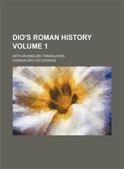 Dio's Roman history Volume 1; with an English translation,115223112X,9781152231122