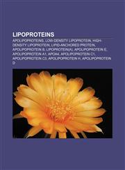 Lipoproteins Apolipoproteins, Low-density lipoprotein, High-density lipoprotein, Lipid-anchored protein, Apolipoprotein B, Lipoprotein(a),1156778123,9781156778128