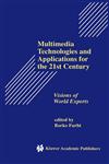 Multimedia Technologies and Applications for the 21st Century Visions of World Experts,0792380746,9780792380740