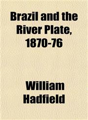 Brazil and the River Plate, 1870-76,1152874497,9781152874497