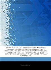 Articles On Political Parties Established In 1956, including Workers' Struggle, National Religious Party, Hungarian Socialist Workers' Party, North Dakota Democratic-npl Party, African Party For The Independence Of Guinea And Cape Verde,1243325623,9781243325624