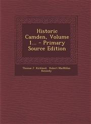 Historic Camden, Volume 1... - Primary Source Edition,1293366528,9781293366523