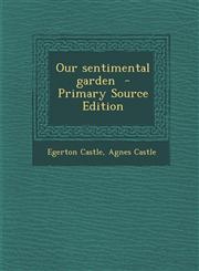 Our Sentimental Garden - Primary Source Edition,1294351559,9781294351559