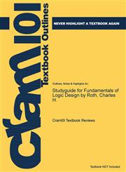 Studyguide for Fundamentals of Logic Design by Roth, Charles H.,1478468769,9781478468769