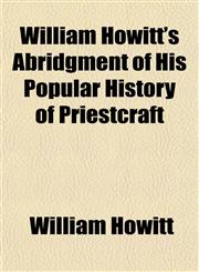 William Howitt's Abridgment of His Popular History of Priestcraft,115265974X,9781152659742