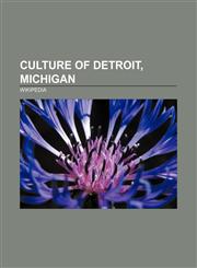 Culture of Detroit, Michigan Assembly line, Detroit Lions, Detroit Red Wings, Ford Model T, Detroit Symphony Orchestra, Joe Louis, Techno,1157682138,9781157682134