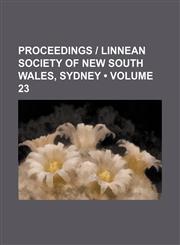 Proceedings | Linnean Society of New South Wales, Sydney (Volume 23),1153904365,9781153904360