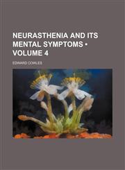 Neurasthenia and Its Mental Symptoms (Volume 4),1458861562,9781458861566