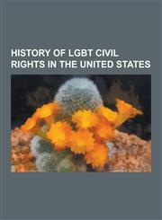 History of Lgbt Civil Rights in the United States Stonewall Riots, Mattachine Society, American Library Association, Save Our Children, Lgbt Movement,1230572414,9781230572413