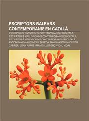 Escriptors balears contemporanis en català Escriptors eivissencs contemporanis en català, Escriptors mallorquins contemporanis en català,1232740403,9781232740407