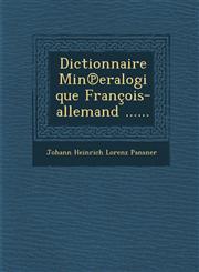 Dictionnaire Min Eralogique Francois-Allemand ......,1288152345,9781288152346