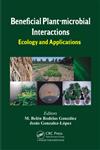 Beneficial Plant-Microbial Interactions Ecology and Applications,1466587172,9781466587175