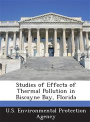 Studies of Effects of Thermal Pollution in Biscayne Bay, Florida,1295277409,9781295277407