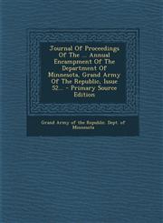 Journal Of Proceedings Of The ... Annual Encampment Of The Department Of Minnesota, Grand Army Of The Republic, Issue 52... - Primary Source Edition,1293365394,9781293365397