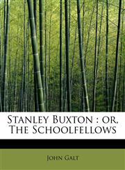 Stanley Buxton or, The Schoolfellows,1115424122,9781115424127