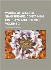 Works of William Shakspeare, Containing His Plays and Poems (Volume 3),1154138607,9781154138603