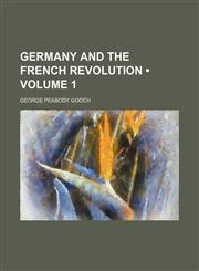 Germany and the French Revolution (Volume 1),1150066008,9781150066009