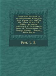 Preparation for Death A Sermon Preached at Bangkok Siam August 10th, 1845, at the Funeral of Mrs. E.R. Bradley, an Assistant Missionary of T,128966207X,9781289662073