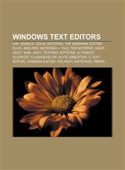 Windows text editors Vim, XEmacs, Edlin, Notepad, The SemWare Editor, Elvis, AkelPad, Notepad++, Vile, TED Notepad, VEDIT, XEDIT, Sam, JEdit,1156651727,9781156651728