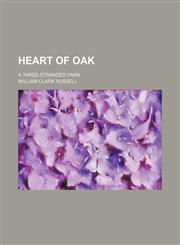 Heart of Oak; A Three-Stranded Yarn,1150026766,9781150026768