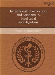 Intentional procreation and wisdom A bicultural investigation.,1244603872,9781244603875