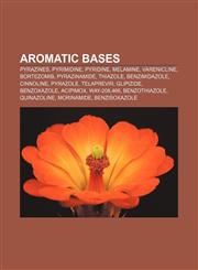 Aromatic bases Pyrazines, Pyrimidine, Pyridine, Melamine, Varenicline, Bortezomib, Pyrazinamide, Thiazole, Benzimidazole, Cinnoline, Pyrazole,1232459534,9781232459538
