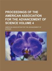 Proceedings of the American Association for the Advancement of Science Volume 4,1236545982,9781236545985