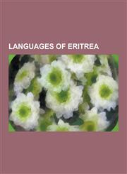 Languages of Eritrea Afar Language, Arabic Language, Beja Language, Bitama Language, Blin Language, Dahalik Language, Eritrean Italian, Eth,123057624X,9781230576244