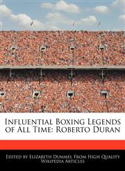 Influential Boxing Legends of All Time Roberto Duran,1276214456,9781276214452
