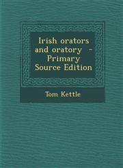 Irish Orators and Oratory,1287631584,9781287631583