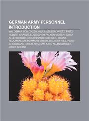 German Army personnel Introduction Waldemar von Gazen, Willibald Borowietz, Fritz-Hubert Gräser, Ludwig von Falkenhausen, Josef Allerberger,1233114727,9781233114726