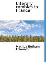 Literary Rambles in France,1116971879,9781116971873