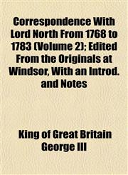 Correspondence With Lord North From 1768 to 1783 (Volume 2); Edited From the Originals at Windsor, With an Introd. and Notes,1152008080,9781152008083