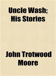 Uncle Wash; His Stories,1152092227,9781152092228