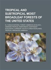 Tropical and Subtropical Moist Broadleaf Forests of the United States El Yunque National Forest, Hammock (Ecology), Hawaiian Tropical Rainforests, No,1155954033,9781155954035