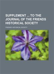 Supplement to the Journal of the Friends Historical Society (Volume 1-5),1235808947,9781235808944