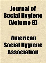 Journal of Social Hygiene (Volume 8),1152474014,9781152474017