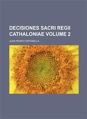 Decisiones sacri regii Cathaloniae Volume 2,1236503392,9781236503398