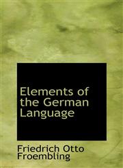Elements of the German Language,1103558420,9781103558421