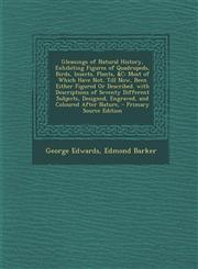 Gleanings of Natural History, Exhibiting Figures of Quadrupeds, Birds, Insects, Plants, &C Most of Which Have Not, Till Now, Been Either Figured Or Described. with Descriptions of Seventy Different Subjects, Designed, Engraved, and Coloured After Nature,,1293280852,9781293280850