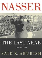 Nasser The Last Arab,031228683X,9780312286835